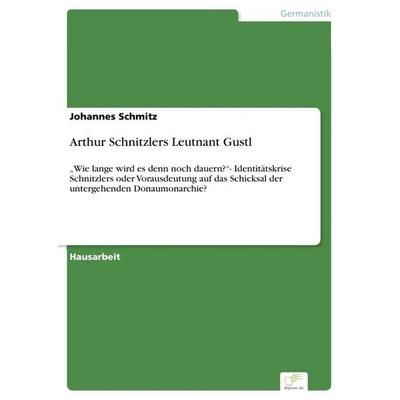 Arthur Schnitzlers Leutnant Gustl, Taschenbuch von Johannes Schmitz, Diplom.de, 978-3-96116-666-4