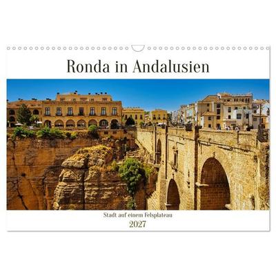 Ronda in Andalusien - Stadt auf einem Felsplateau (Wandkalender 2027 DIN A3 quer), CALVENDO Monatskalender