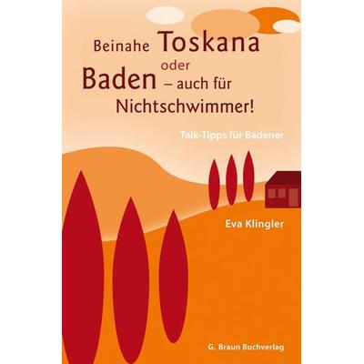Beinahe Toskana oder Baden - auch für Nichtschwimmer, Paperback von Eva Klingler, Lauinger Verlag