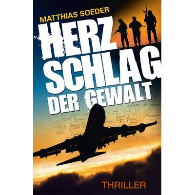 Herzschlag der Gewalt, Taschenbuch von Matthias Soeder, Söder, Matthias, 978-3-00-050876-9