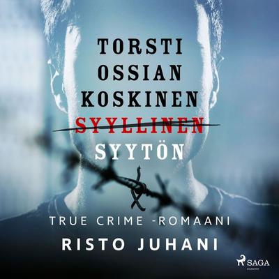 Torsti Ossian Koskinen – syyllinen-syytön - Risto Juhani, Audio, 9788727026848