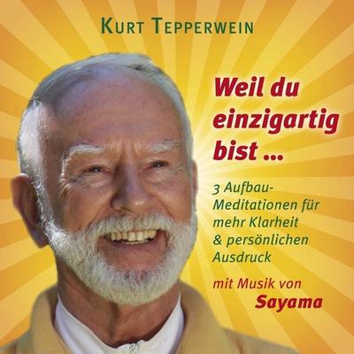 Weil du einzigartig bist ... (mit klangenergetischer Musik von Sayama) - Kurt Tepperwein, Audio, 4057664199089