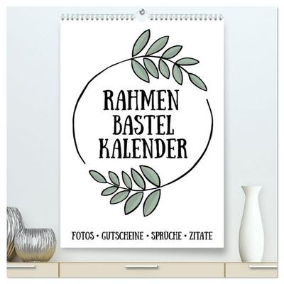 Rahmen Bastel-Kalender - DIY Fotos-Sprüche-Zitate (hochwertiger Premium Wandkalender 2027 DIN A2 hoch), Kunstdruck in Hochglanz