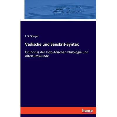 Vedische und Sanskrit-Syntax, Taschenbuch von J. S. Speyer, Hansebooks, 978-3-348-08664-6