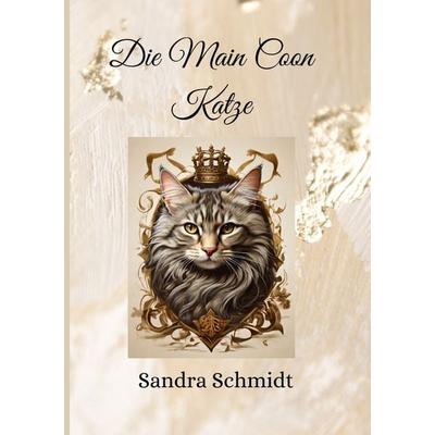 Die Main Coon Katze, Taschenbuch von Sandra Schmidt, Tolino media, 978-3-7579-6456-6
