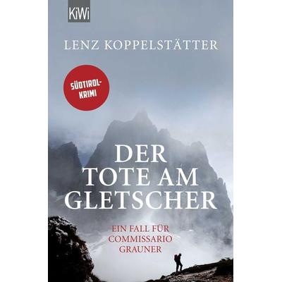 Der Tote am Gletscher, Taschenbuch von Lenz Koppelstätter, Kiepenheuer & Witsch