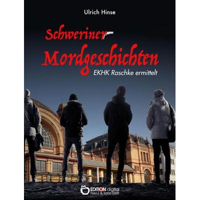 Schweriner Mordgeschichten, Taschenbuch von Ulrich Hinse, Edition Digital, 978-3-95655-253-3