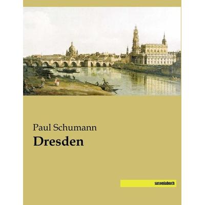 Dresden, Taschenbuch von Paul Schumann, Saxoniabuch.de, 978-3-944822-68-6