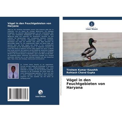 Vögel in den Feuchtgebieten von Haryana, Taschenbuch von Tirshem Kumar Kaushik,Rohtash Chand Gupta, Verlag Unser Wissen, 978-620-8-52769-3