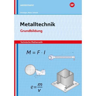 Metalltechnik - Technische Mathematik, Taschenbuch von Klaus Schmid,Rudolf Mack,Klaus Drotziger, Westermann Berufliche Bildung, 978-3-427-55128-7