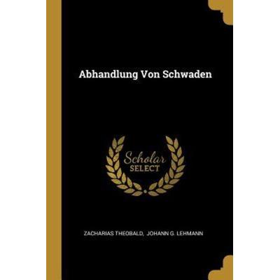 Abhandlung Von Schwaden, Taschenbuch von Zacharias Theobald, Creative Media Partners, LLC, 978-0-274-76030-5
