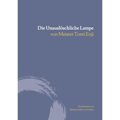 Die unauslöschliche Lampe, Taschenbuch von Meister Torei Enji, BoD – Books on Demand, 978-3-7526-4912-3