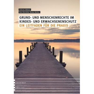Grund- und Menschenrechte im Kindes- und Erwachsenenschutz, Taschenbuch von Gülkan Akkaya,Beat Reichlin,Meike Müller, Lambertus, 978-3-7841-3445-1
