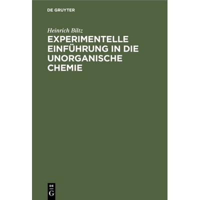 Experimentelle Einführung in die unorganische Chemie, Gebundene Ausgabe von Heinrich Biltz, De Gruyter, 978-3-11-234929-8