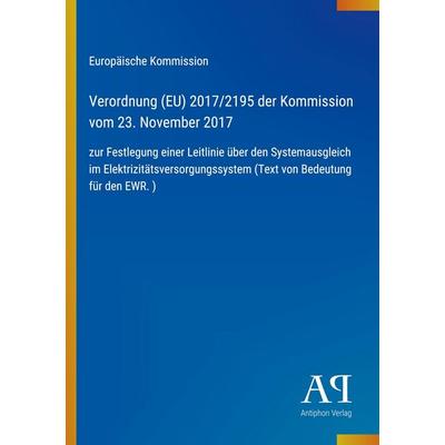 Verordnung (EU) 2017/2195 der Kommission vom 23. November 2017, Taschenbuch von Europäische Kommission, Antiphon Verlag, 978-3-387-90844-2