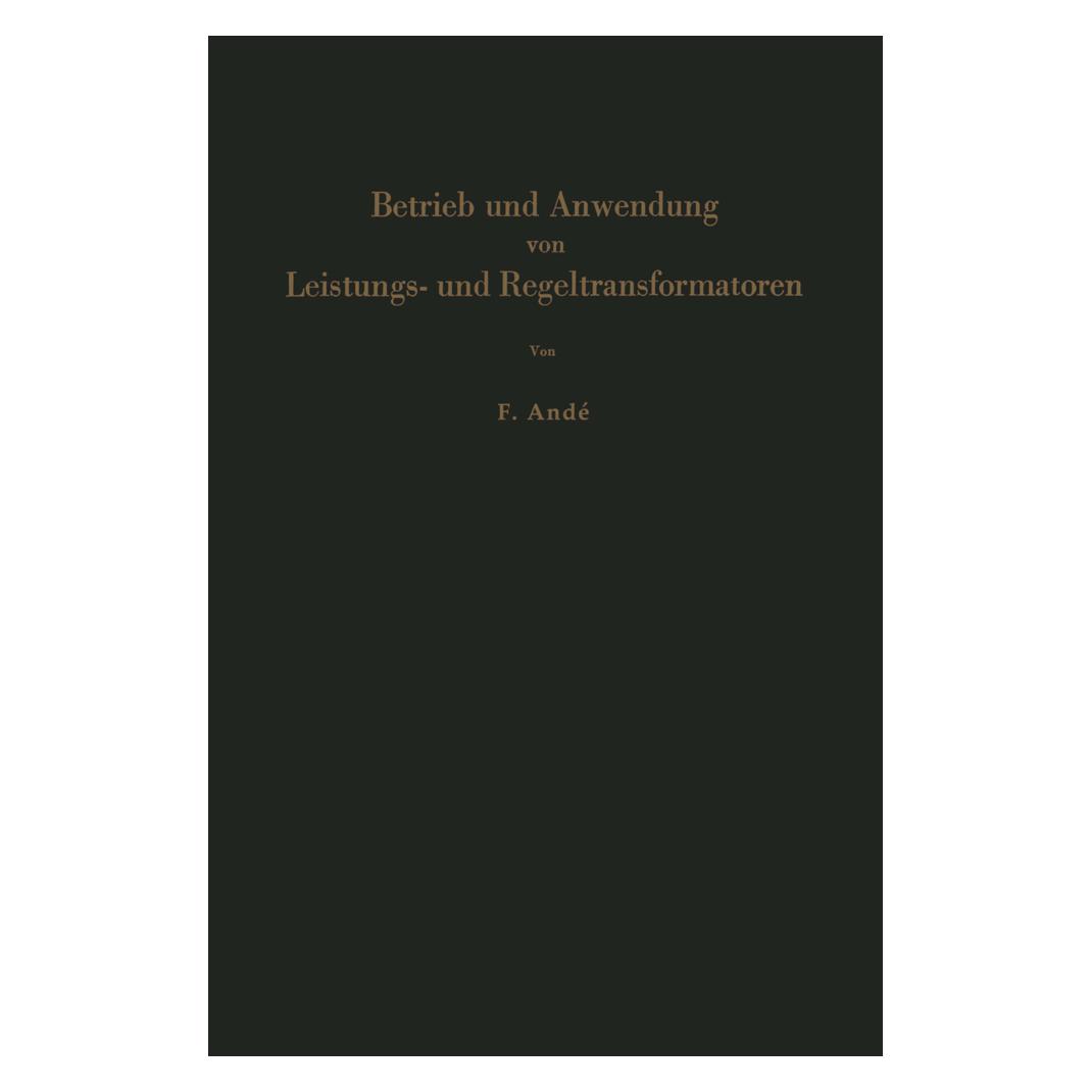 Springer Betrieb und Anwendung von Leistungs- und Regeltransformatoren (Deutsch, Softcover, Fritz Ande) (55555560)
