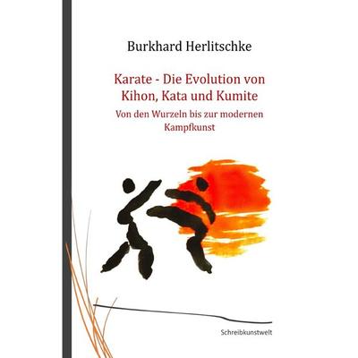 Karate – Die Evolution von Kihon, Kata, Kumite, Taschenbuch von Burkhard Herlitschke, Epubli, 978-3-8187-2667-6