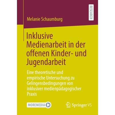 Inklusive Medienarbeit in der offenen Kinder- und Jugendarbeit, Taschenbuch von Melanie Schaumburg, Springer Fachmedien Wiesbaden GmbH,