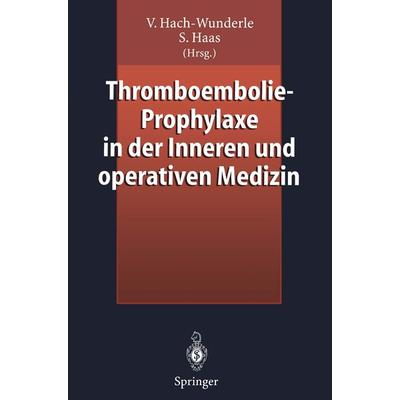 Thromboembolie-Prophylaxe in der Inneren und operativen Medizin, Taschenbuch von , Springer Berlin, 978-3-540-61773-0