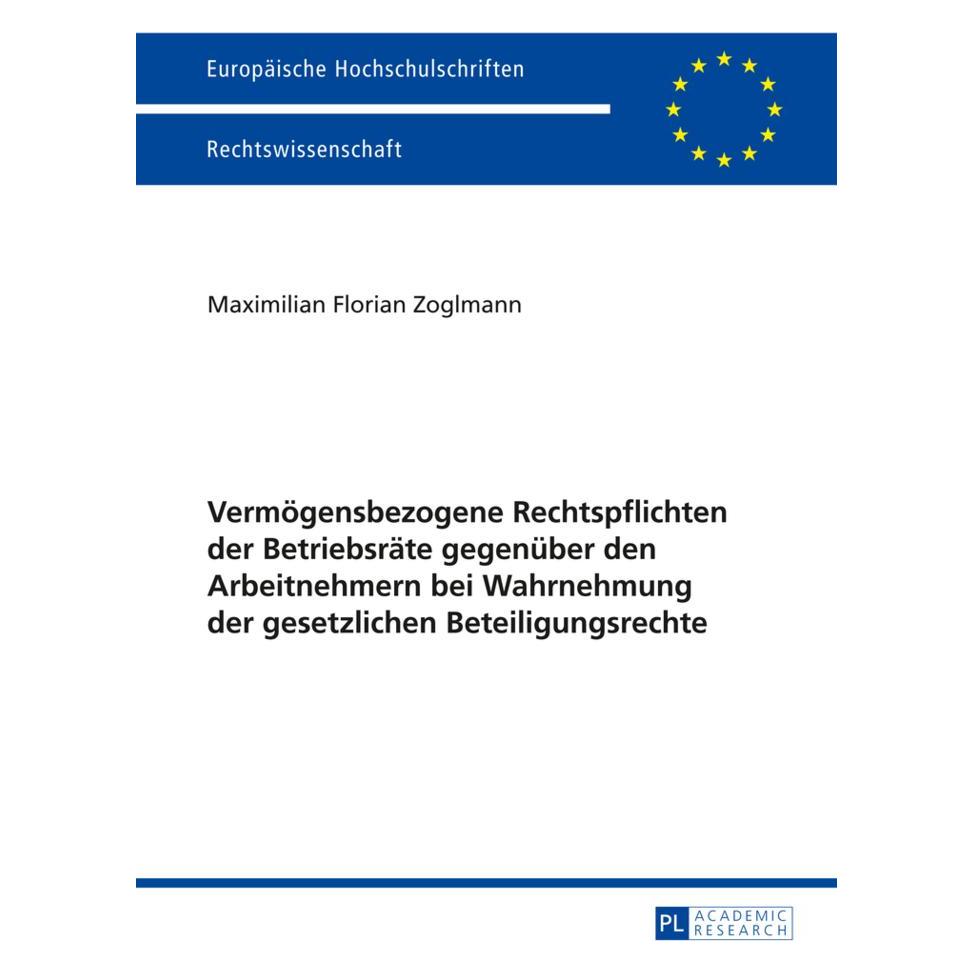Peter Lang Vermögensbezogene Rechtspflichten der Betriebsräte gegenüber den Arbeitnehmern bei Wahrnehmung der g (Deutsch, Softcover, Maximilian Zoglmann) (56026172)