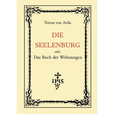 Die Seelenburg oder Das Buch der Wohnungen, Taschenbuch von Teresa Avila, BoD – Books on Demand, 978-3-8192-4599-2