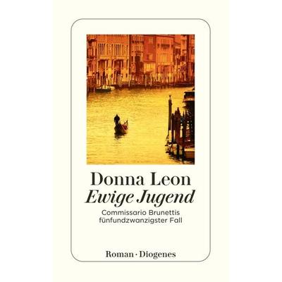 Ewige Jugend / Commissario Brunetti Band 25, Taschenbuch von Donna Leon, Diogenes Verlag AG