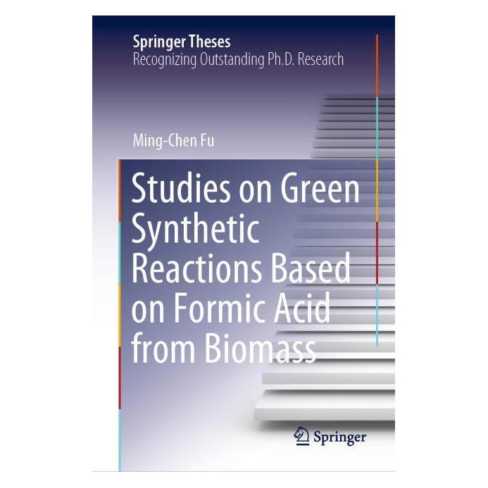 Springer Studies on Green Synthetic Reactions Based on Formic Acid from Biomass (Englisch, Hardcover, Ming-Chen Fu) (71876481)