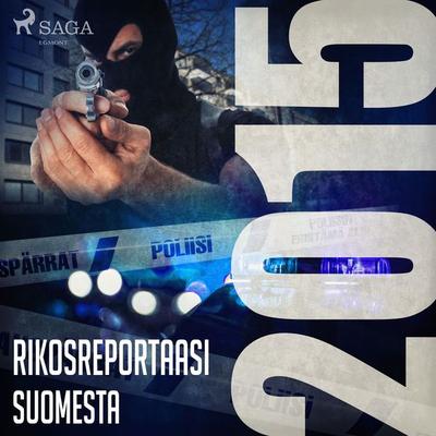 Rikosreportaasi Suomesta 2015 - Eri tekijöitä, Audio, 9788726046229