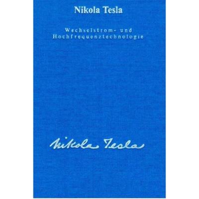 Gesamtausgabe / Die Hochfrequenztechnologie, Gebundene Ausgabe von Nikola Tesla, Michaels, 978-3-89539-242-9