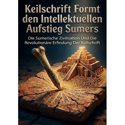 Keilschrift Formt den Intellektuellen Aufstieg Sumers, Taschenbuch von Heinrich Adler, Epubli, 978-3-565-43528-9