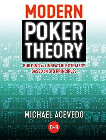 Michael Acevedo - Modern Poker Theory: Building an Unbeatable Strategy Based on GTO Principles - Preis vom 13.10.2026 19:28:25 h