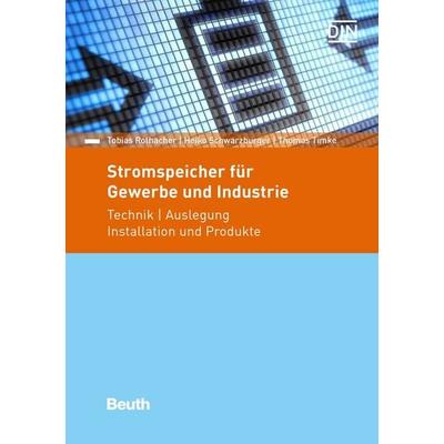 Stromspeicher für Gewerbe und Industrie, Taschenbuch von Heiko Schwarzburger,Thomas Timke,Tobias Rothacher, DIN Media, 978-3-410-25755-4