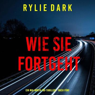 Wie sie fortgeht (Ein Mia-North-FBI-Thriller – Buch Fünf) - Rylie Dark, Audio, 9798261430346