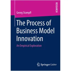 The Process of Business Model Innovation, Fachbücher von Georg Stampfl