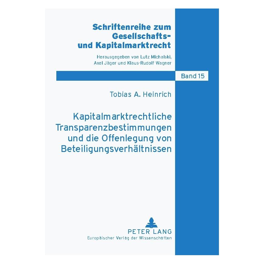 Peter Lang Kapitalmarktrechtliche Transparenzbestimmungen und die Offenlegung von Beteiligungsverhältnissen (Deutsch, Softcover, Lutz Michalski, Tobias Heinrich) (56029940)