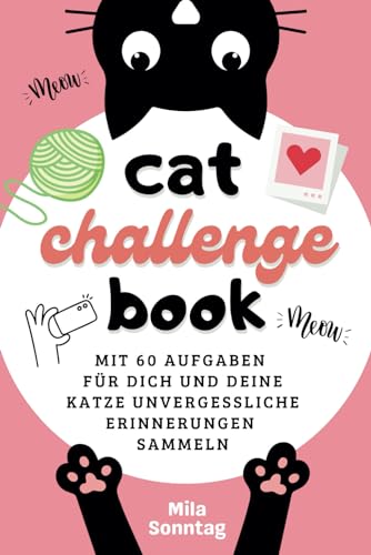 Mila Sonntag - cat challenge book: Mit 60 Aufgaben für dich und deine Katze unvergessliche Erinnerungen sammeln - Preis vom 15.10.2026 23:06:25 h