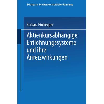 Aktienkursabhängige Entlohnungssysteme und ihre Anreizwirkungen, Taschenbuch von Barbara Pirchegger, Deutscher Universitätsverlag, 978-3-8244-9070-7