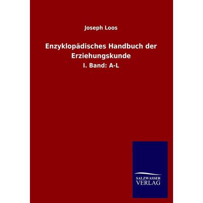 Enzyklopädisches Handbuch der Erziehungskunde, Taschenbuch von Joseph Loos, Salzwasser, 978-3-8460-0432-6
