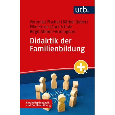 Didaktik der Familienbildung, Taschenbuch von Veronika Fischer,Bärbel Gebert,Elke Kruse,Curt Schulz,Birgit Stimm-Armingeon, Utb GmbH,