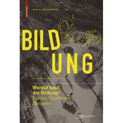 Worauf baut die Bildung?, Gebundene Ausgabe von Michael Braum,Oliver G. Hamm, Birkhäuser, 978-3-0346-0358-4