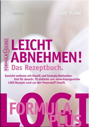 Hardy Walle - Leicht abnehmen! Das Rezeptbuch: Gewicht verlieren mit Eiweiß und Formula-Mahlzeiten. Und für danach: 70 einfache und abwechslungsreiche LOGI-Rezepte rund um den Powerstoff Eiweiß - Preis vom 09.10.2026 07:28:09 h