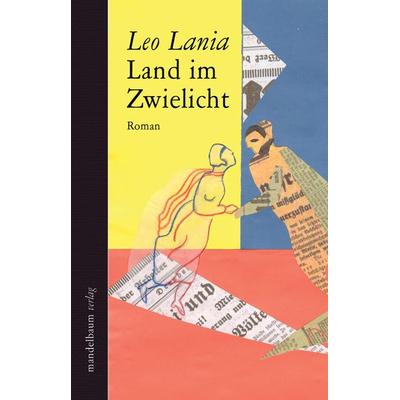 Land im Zwielicht, Gebundene Ausgabe von Leo Lania, Mandelbaum verlag eG, 978-3-85476-546-2
