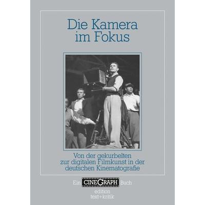 Die Kamera im Fokus, Taschenbuch von , Edition text + kritik, 978-3-96707-896-1