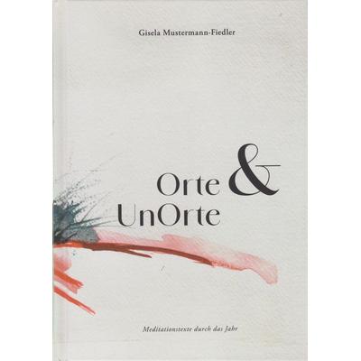 Orte & UnOrte, Gebundene Ausgabe von Gisela Mustermann-Fiedler, Isensee, Florian, GmbH, 978-3-7308-2199-2