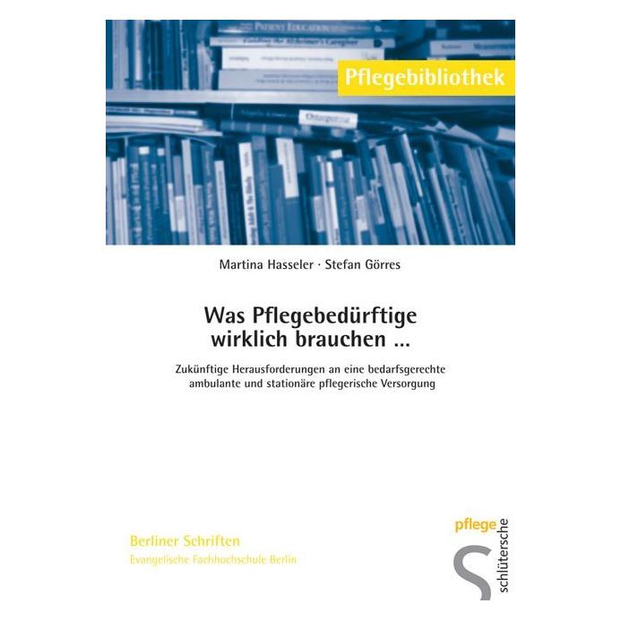Schlütersche Was Pflegebedürftige wirklich brauchen... (Deutsch, Softcover, Martina Hasseler, Prof. Dr. Martina Hasseler, Stefan Görres) (55188270)