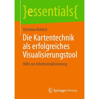 Die Kartentechnik als erfolgreiches Visualisierungstool, Taschenbuch von Christine Kohlert, Springer Fachmedien Wiesbaden GmbH, 978-3-658-31834-5