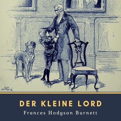 Der kleine Lord - Frances Hodgson Burnett, Audio, 4057664891846