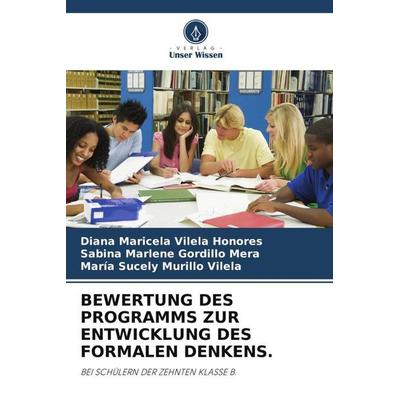 Bewertung des Programms Zur Entwicklung des Formalen Denkens., Taschenbuch von Diana Maricela Vilela Honores,Sabina Marlene Gordillo Mera,María Sucely