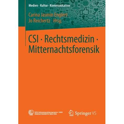 CSI • Rechtsmedizin • Mitternachtsforensik, Taschenbuch von Carina Jasmin Englert,Jo Reichertz, Springer Fachmedien Wiesbaden GmbH, 978-3-658-11650-7