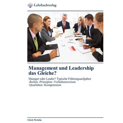Management und Leadership das Gleiche?, Taschenbuch von Ulrich Wehrlin, Lehrbuchverlag, 978-3-8417-6018-0